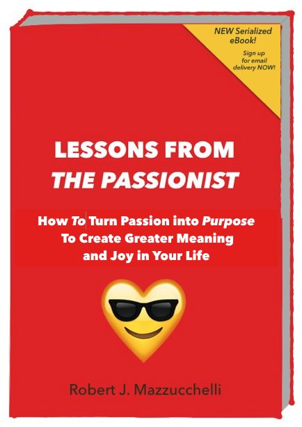 Lessons From The Passionist: How To Turn Passion Into Purpose To Create Greater Meaning and Joy in Your Life — Chapter 2 : The Early Influences That Drive You To Create Your Life